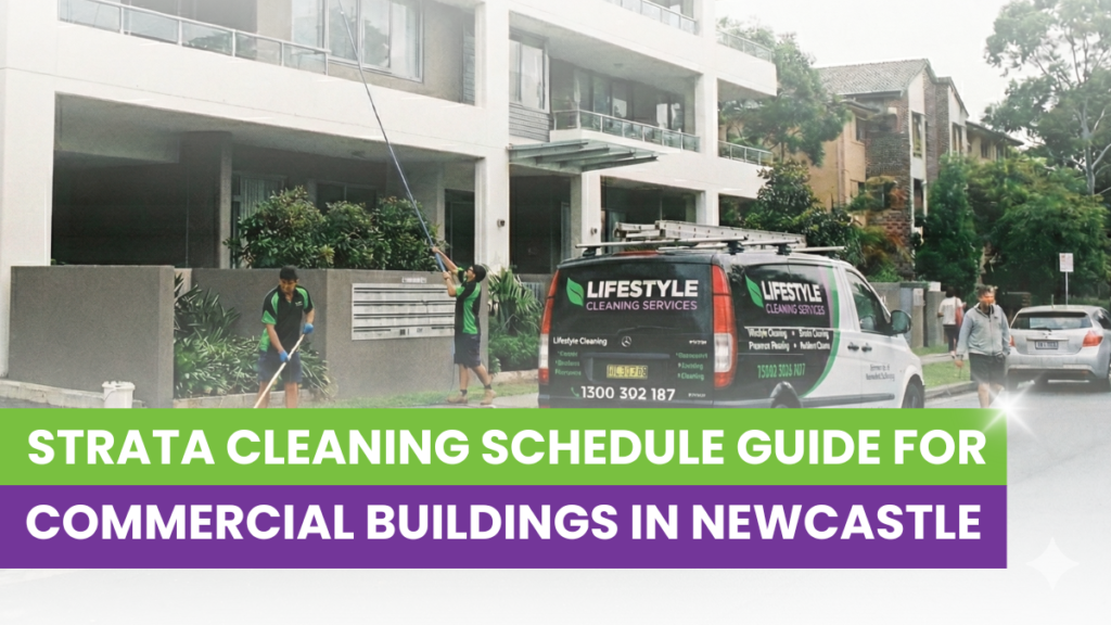 Strata Cleaning Schedule Guide for Commercial Buildings in Newcastle
