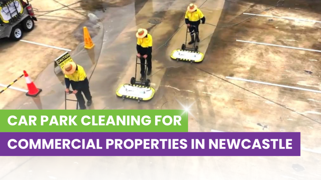 Car Park Cleaning for Commercial Properties in Newcastle | Lifestyle Cleaning Services