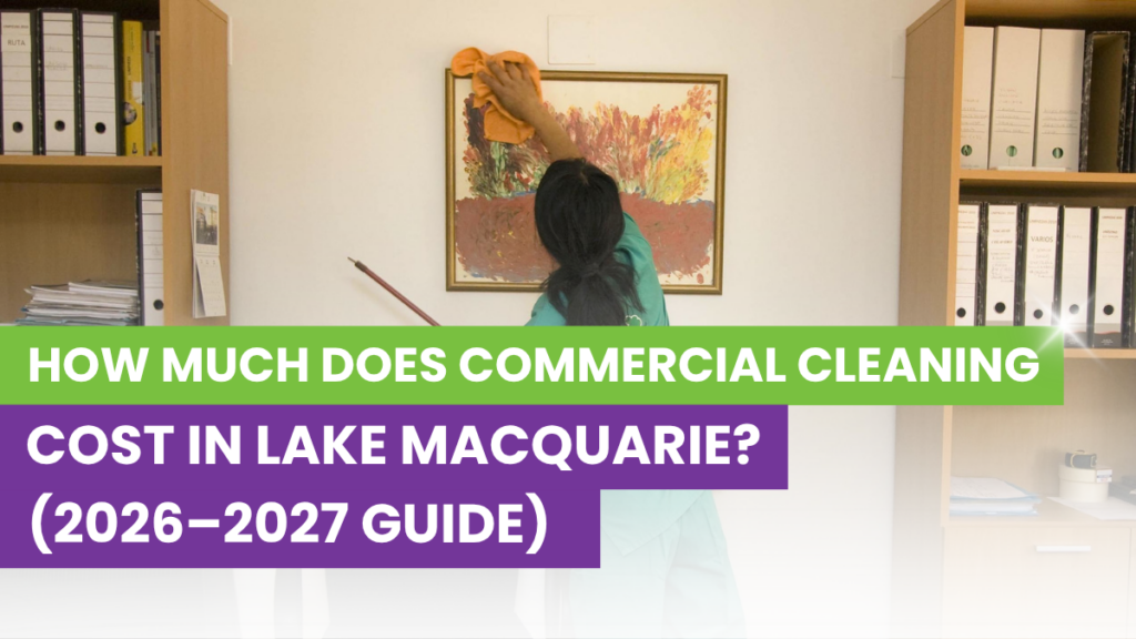 commercial cleaning cost in Lake Macquarie